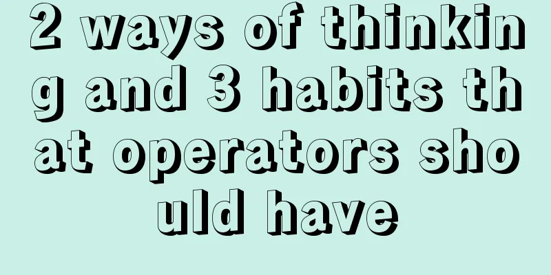 2 ways of thinking and 3 habits that operators should have