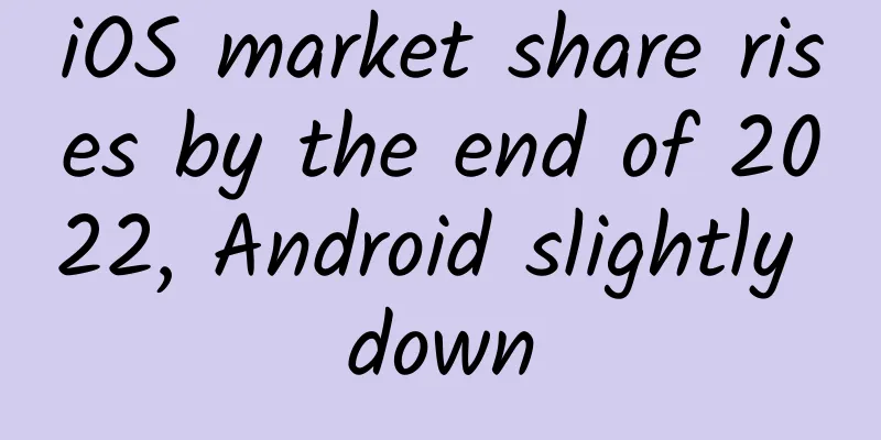 iOS market share rises by the end of 2022, Android slightly down