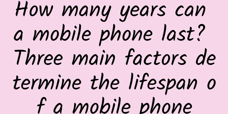 How many years can a mobile phone last? Three main factors determine the lifespan of a mobile phone