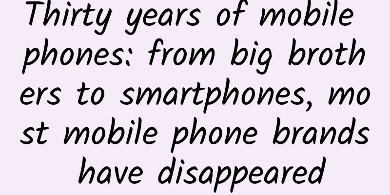 Thirty years of mobile phones: from big brothers to smartphones, most mobile phone brands have disappeared