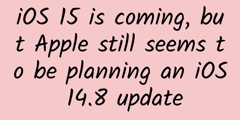 iOS 15 is coming, but Apple still seems to be planning an iOS 14.8 update