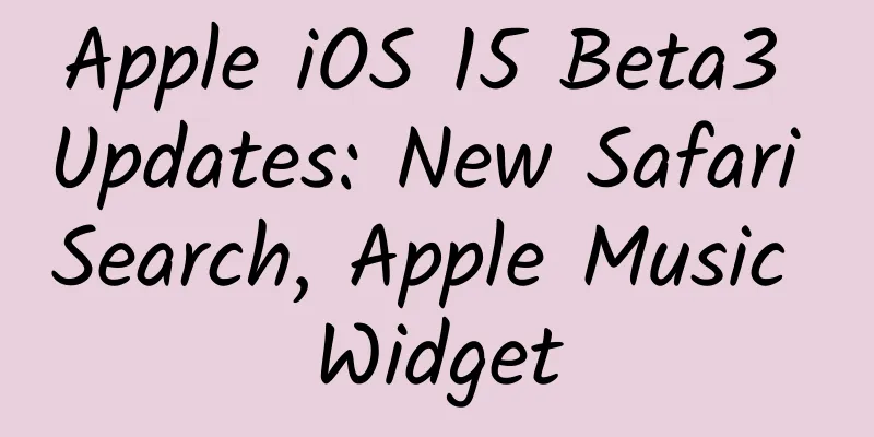 Apple iOS 15 Beta3 Updates: New Safari Search, Apple Music Widget
