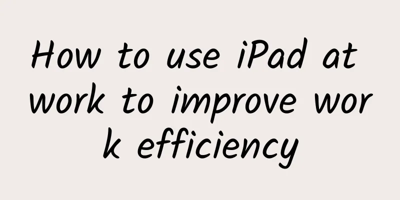 How to use iPad at work to improve work efficiency
