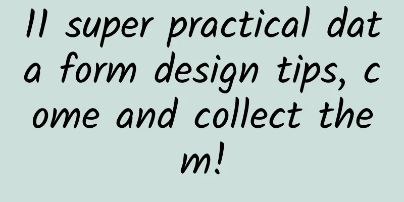 11 super practical data form design tips, come and collect them!
