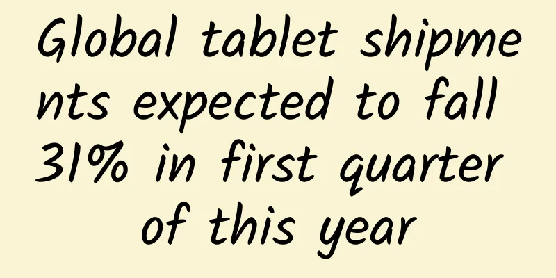 Global tablet shipments expected to fall 31% in first quarter of this year