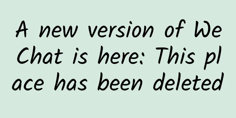 A new version of WeChat is here: This place has been deleted