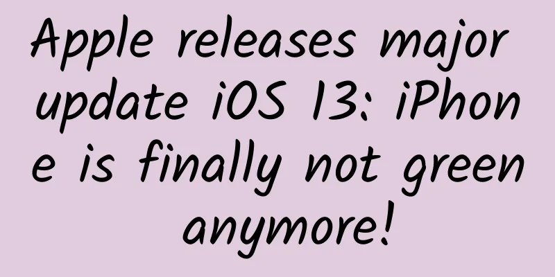 Apple releases major update iOS 13: iPhone is finally not green anymore!