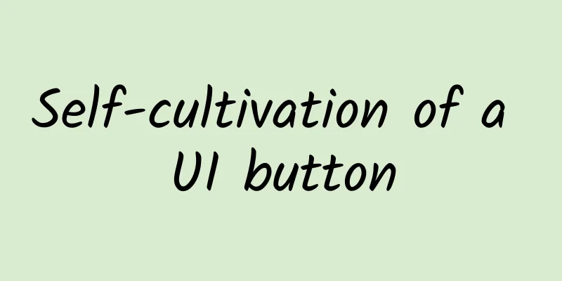 Self-cultivation of a UI button