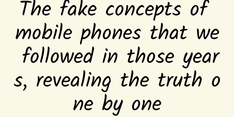 The fake concepts of mobile phones that we followed in those years, revealing the truth one by one