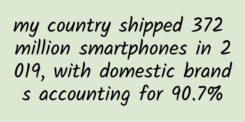 my country shipped 372 million smartphones in 2019, with domestic brands accounting for 90.7%