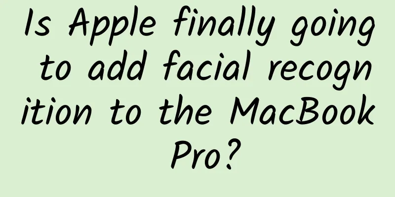 Is Apple finally going to add facial recognition to the MacBook Pro?