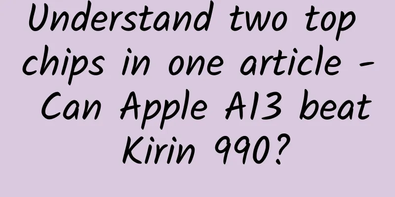Understand two top chips in one article - Can Apple A13 beat Kirin 990?