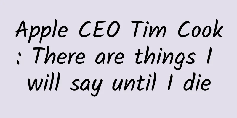 Apple CEO Tim Cook: There are things I will say until I die