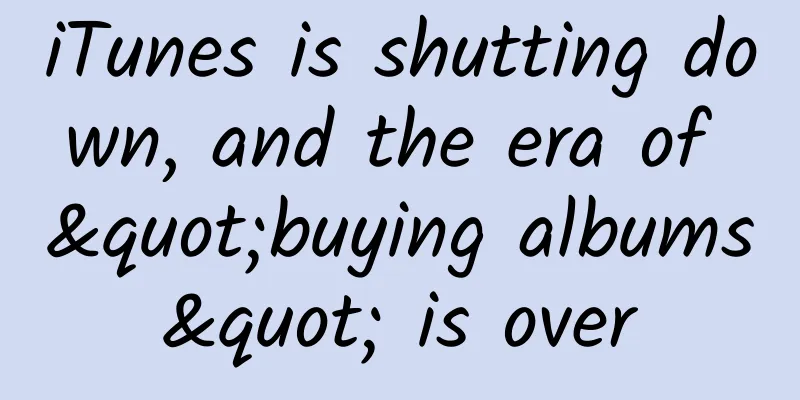 iTunes is shutting down, and the era of "buying albums" is over