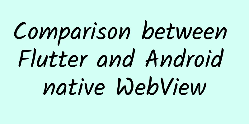 Comparison between Flutter and Android native WebView