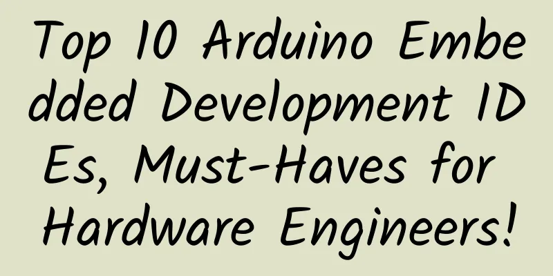 Top 10 Arduino Embedded Development IDEs, Must-Haves for Hardware Engineers!