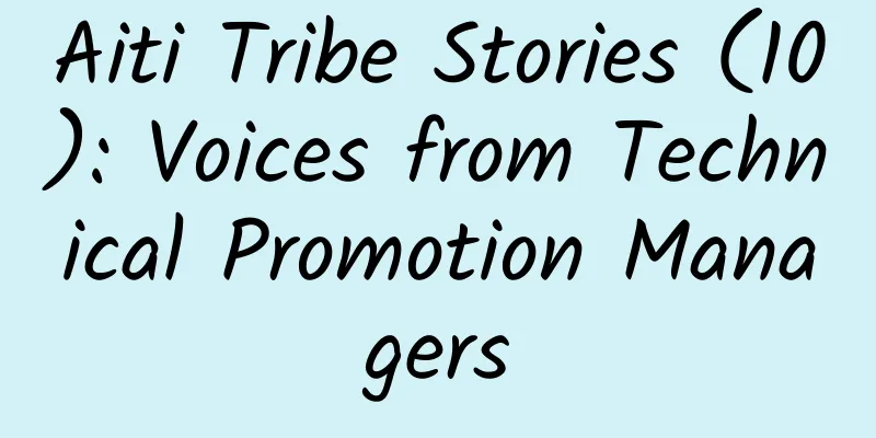 Aiti Tribe Stories (10): Voices from Technical Promotion Managers