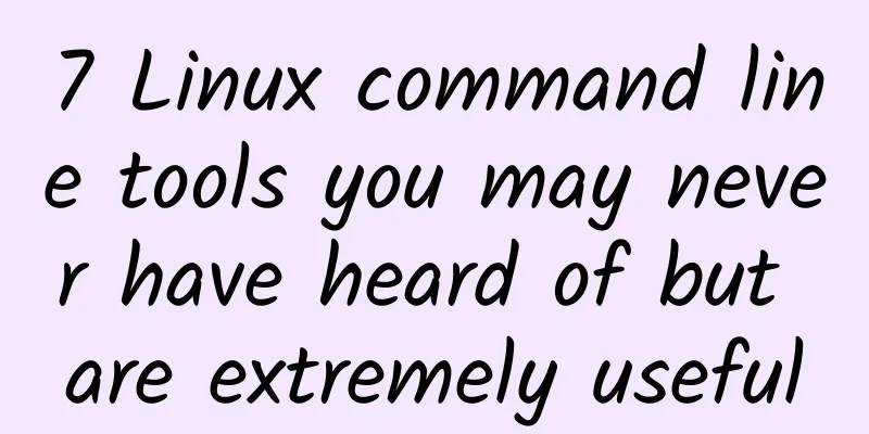 7 Linux command line tools you may never have heard of but are extremely useful