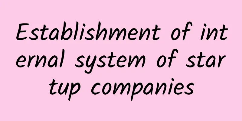 Establishment of internal system of startup companies