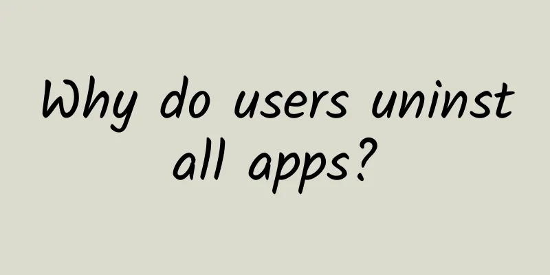 Why do users uninstall apps?