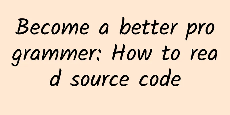 Become a better programmer: How to read source code