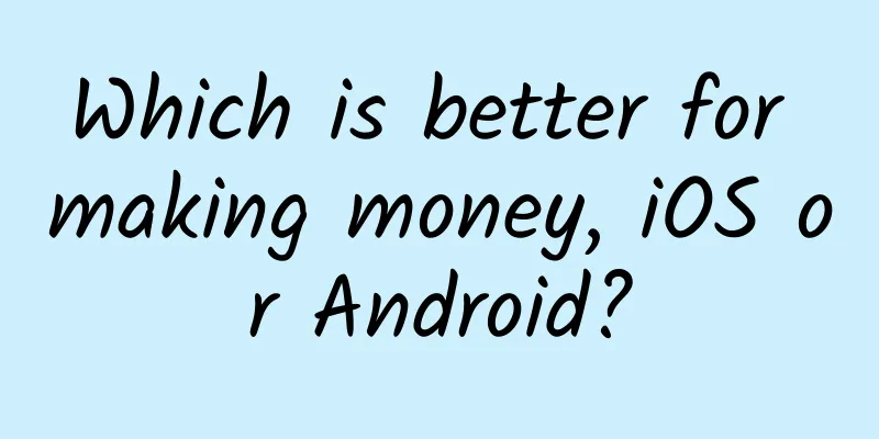 Which is better for making money, iOS or Android?