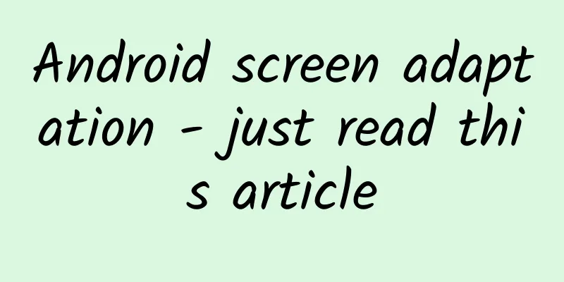 Android screen adaptation - just read this article