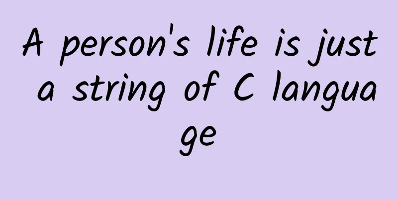 A person's life is just a string of C language