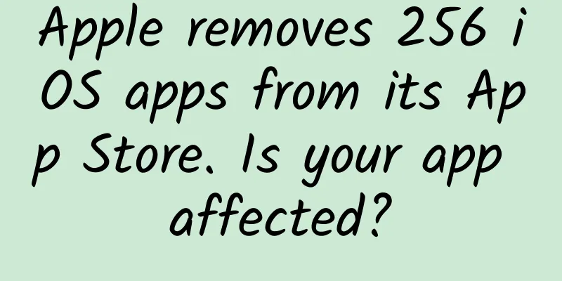 Apple removes 256 iOS apps from its App Store. Is your app affected?