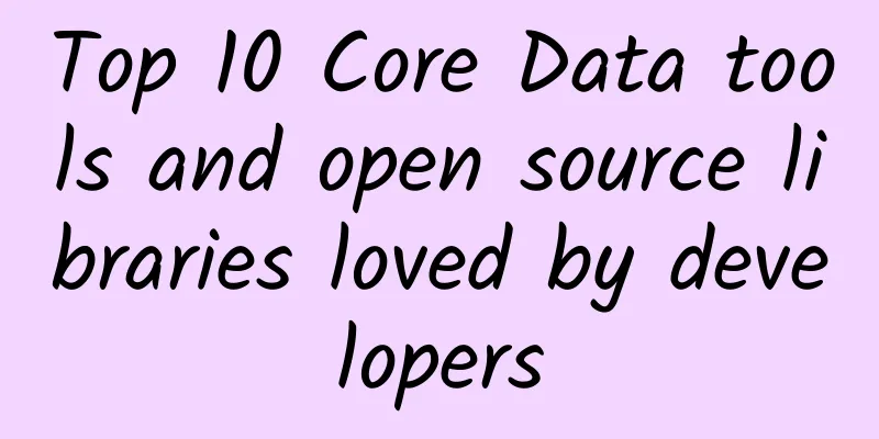 Top 10 Core Data tools and open source libraries loved by developers