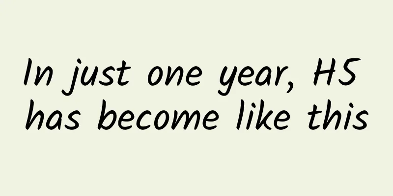 In just one year, H5 has become like this