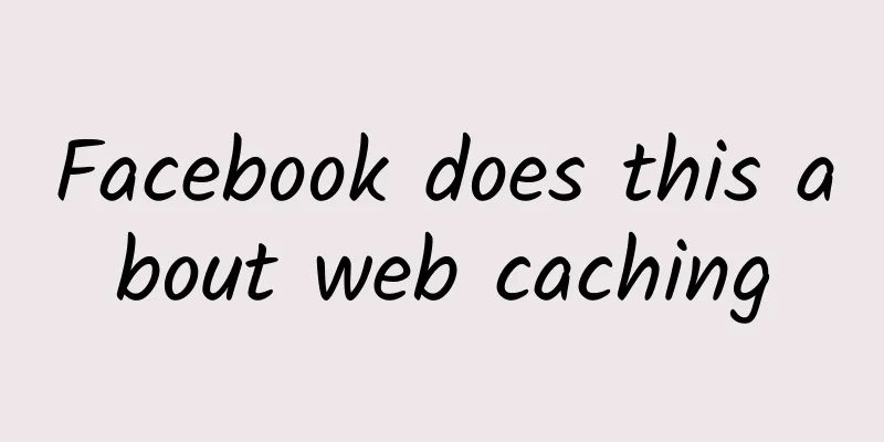 Facebook does this about web caching