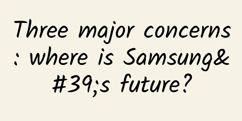 Three major concerns: where is Samsung's future?