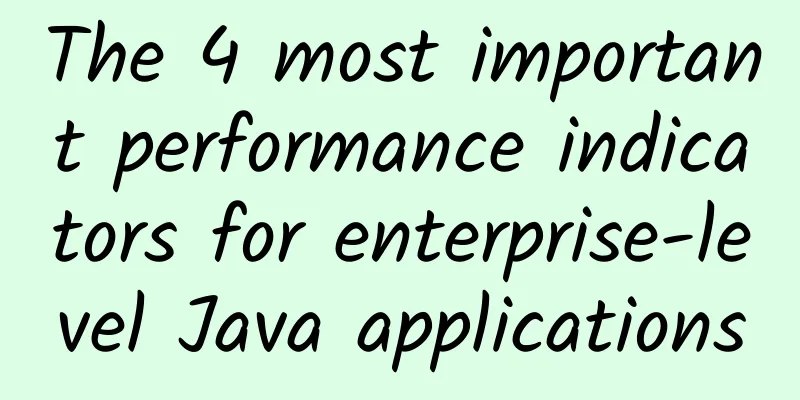 The 4 most important performance indicators for enterprise-level Java applications