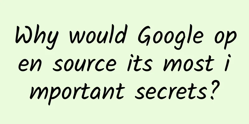 Why would Google open source its most important secrets?