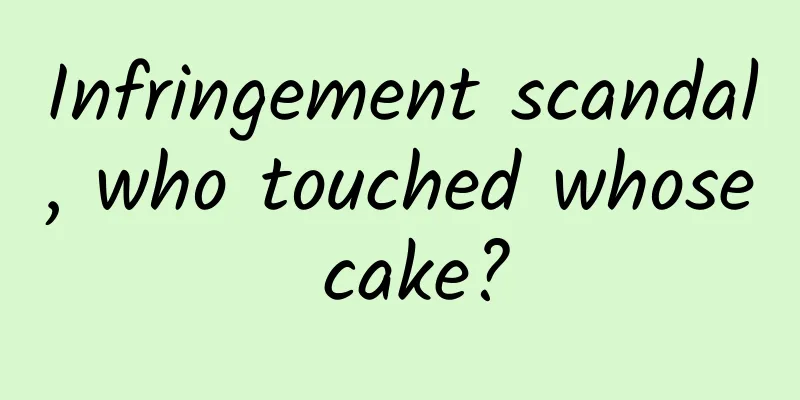 Infringement scandal, who touched whose cake?