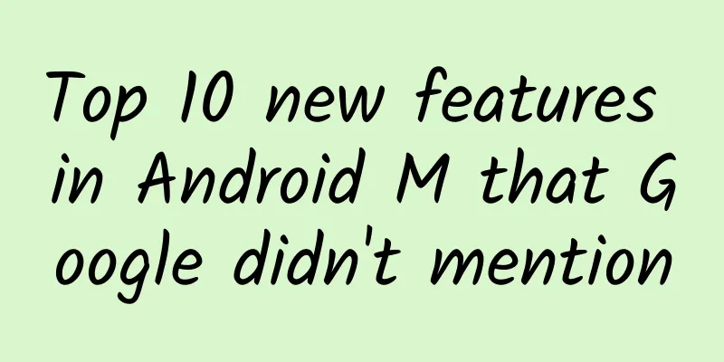 Top 10 new features in Android M that Google didn't mention