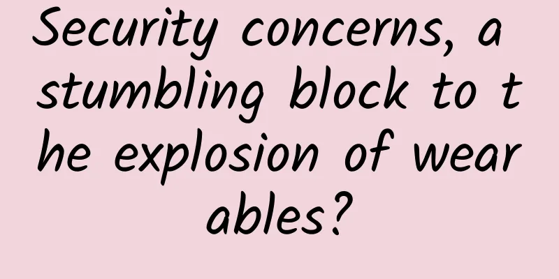 Security concerns, a stumbling block to the explosion of wearables?