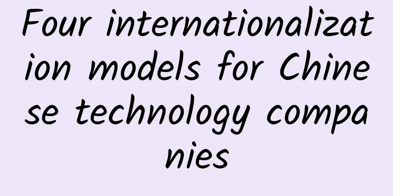 Four internationalization models for Chinese technology companies