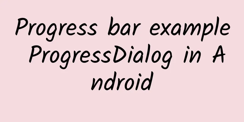 Progress bar example ProgressDialog in Android