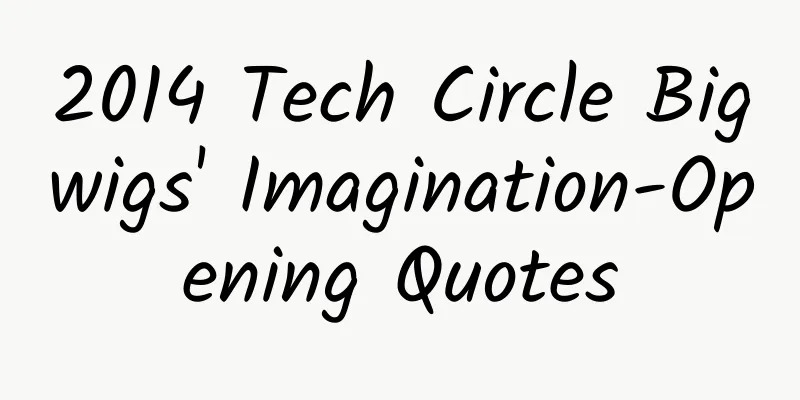 2014 Tech Circle Bigwigs' Imagination-Opening Quotes