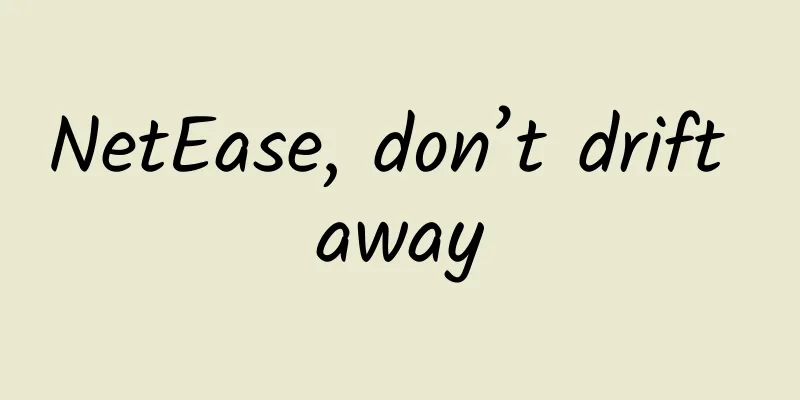 NetEase, don’t drift away