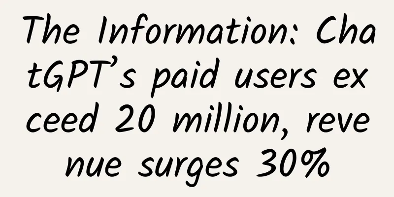 The Information: ChatGPT’s paid users exceed 20 million, revenue surges 30%
