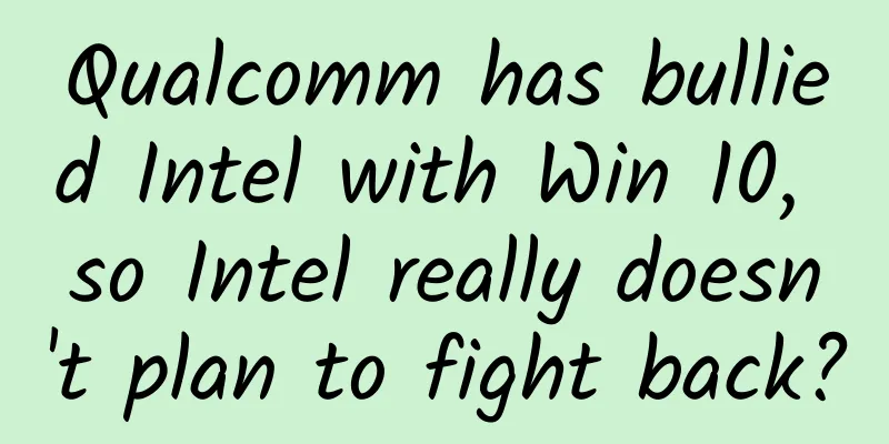 Qualcomm has bullied Intel with Win 10, so Intel really doesn't plan to fight back?