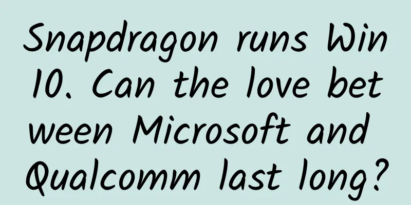 Snapdragon runs Win10. Can the love between Microsoft and Qualcomm last long?