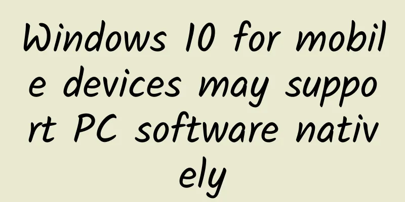 Windows 10 for mobile devices may support PC software natively