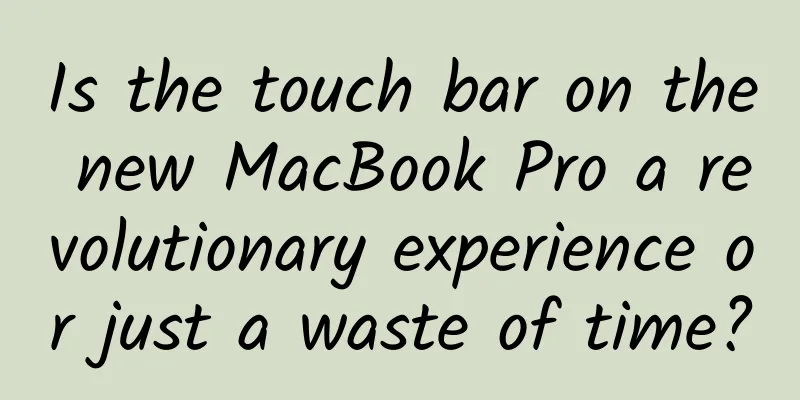 Is the touch bar on the new MacBook Pro a revolutionary experience or just a waste of time?