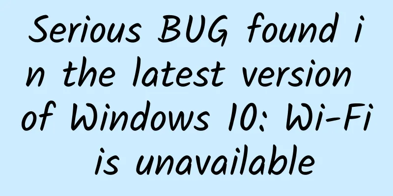 Serious BUG found in the latest version of Windows 10: Wi-Fi is unavailable