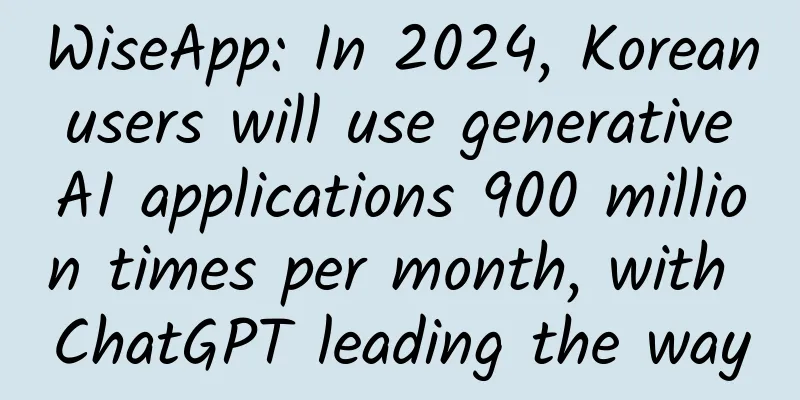 WiseApp: In 2024, Korean users will use generative AI applications 900 million times per month, with ChatGPT leading the way