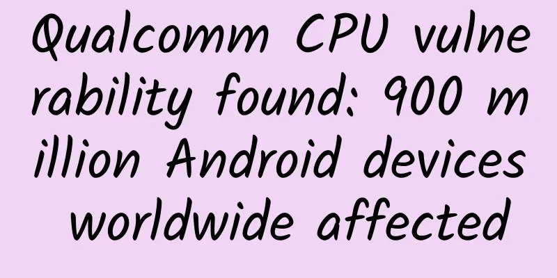 Qualcomm CPU vulnerability found: 900 million Android devices worldwide affected